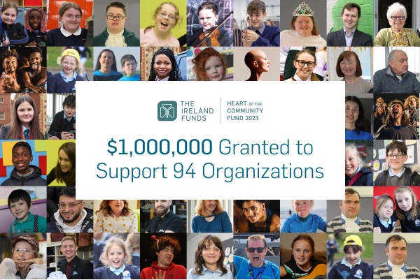 The Ireland Funds | Heart of the Community Fund 2023 | $1,000,000 Granted to Support 94 Organizations